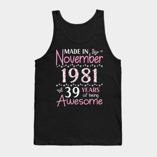 Mother Sister Wife Daughter Made In November 1981 Happy Birthday 39 Years Of Being Awesome To Me You Tank Top